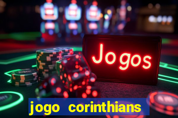 jogo corinthians vai passar aonde